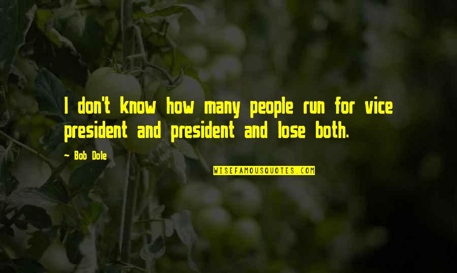 Dole's Quotes By Bob Dole: I don't know how many people run for