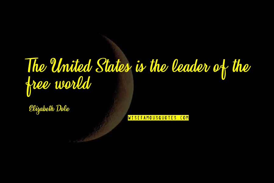 Dole's Quotes By Elizabeth Dole: The United States is the leader of the Dole's Quotes By Elizabeth Dole: The United States is the leader of the