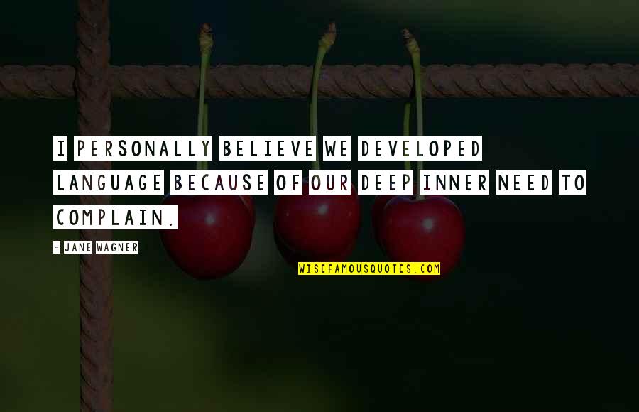 Dolet Hills Quotes By Jane Wagner: I personally believe we developed language because of