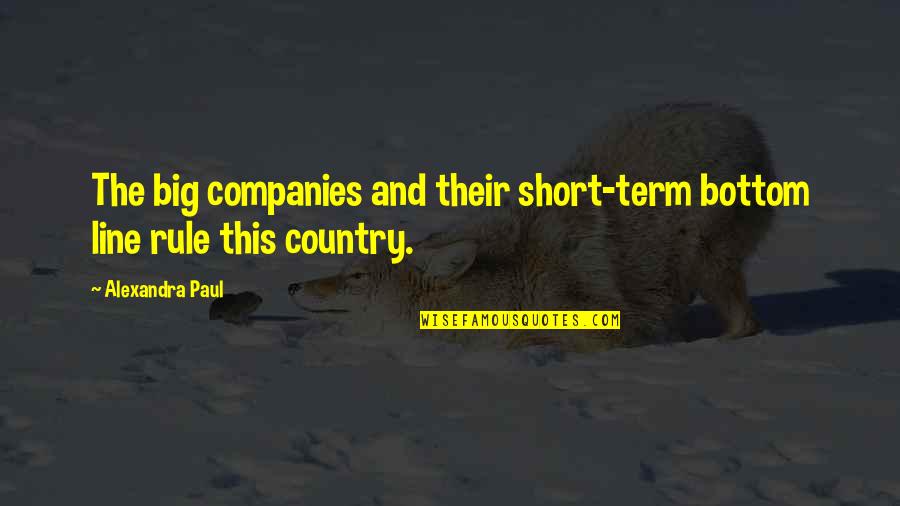 Dolge Quotes By Alexandra Paul: The big companies and their short-term bottom line