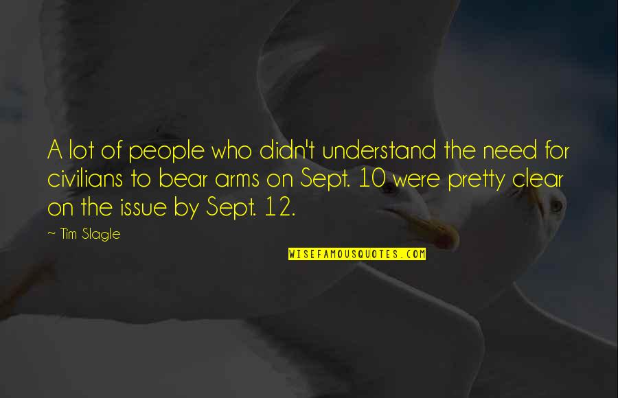 Dolgorukowo Quotes By Tim Slagle: A lot of people who didn't understand the Dolgorukowo Quotes By Tim Slagle: A lot of people who didn't understand the