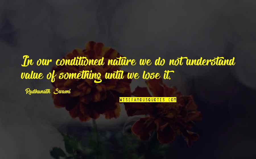 Dolio In English Quotes By Radhanath Swami: In our conditioned nature we do not understand Dolio In English Quotes By Radhanath Swami: In our conditioned nature we do not understand
