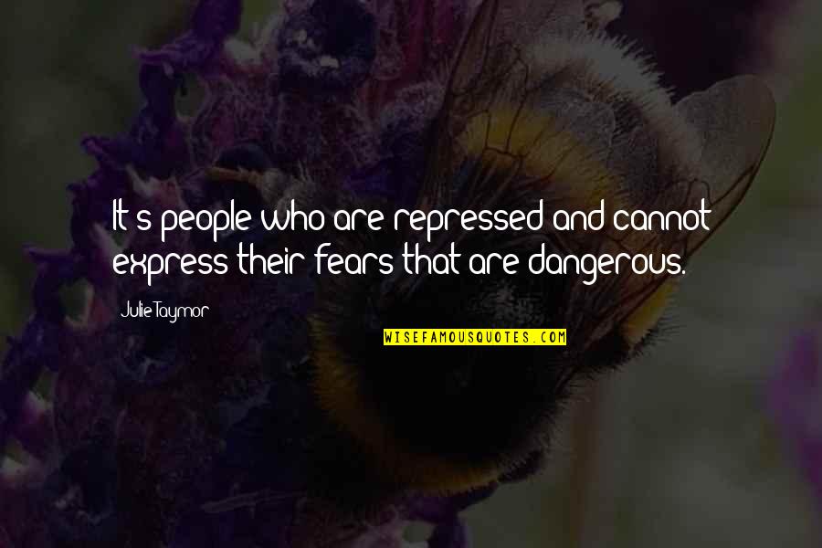 Doliul Quotes By Julie Taymor: It's people who are repressed and cannot express