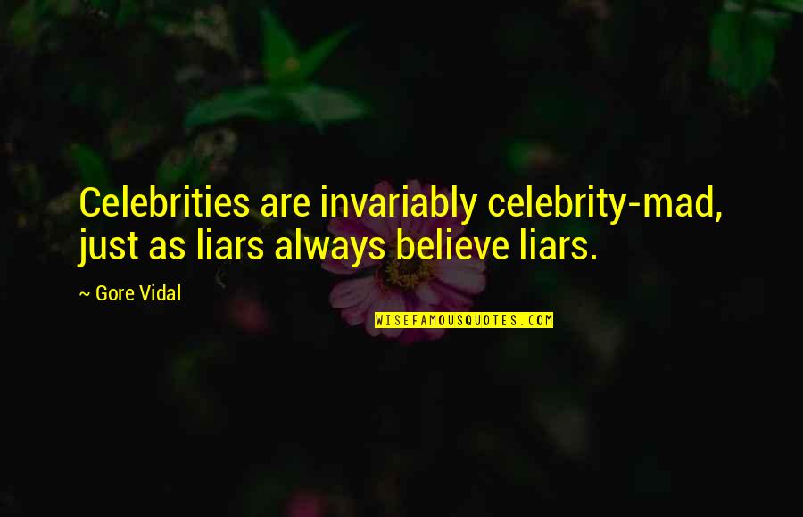 Dolium One Way Quotes By Gore Vidal: Celebrities are invariably celebrity-mad, just as liars always