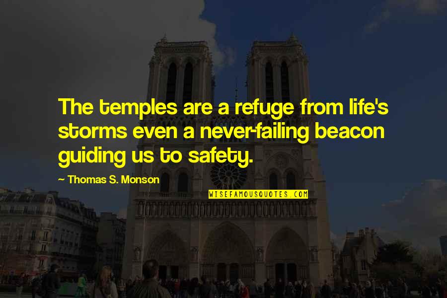 Dolium One Way Quotes By Thomas S. Monson: The temples are a refuge from life's storms