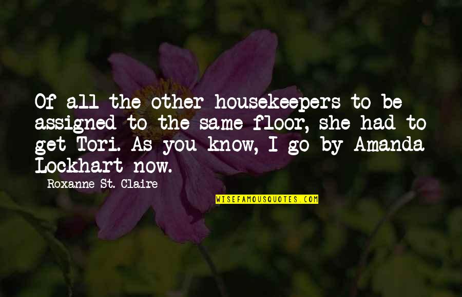 Doliver Capital Quotes By Roxanne St. Claire: Of all the other housekeepers to be assigned