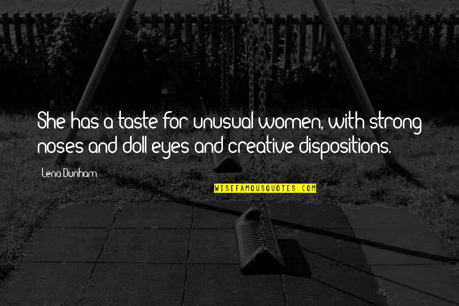 Doll Eyes Quotes By Lena Dunham: She has a taste for unusual women, with