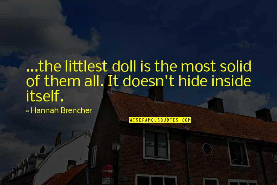 Doll Quotes By Hannah Brencher: ...the littlest doll is the most solid of