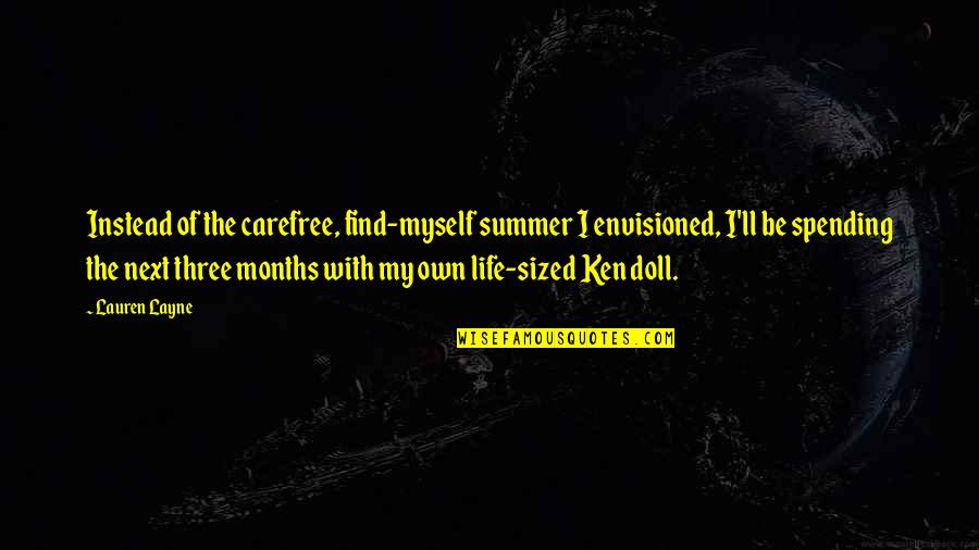 Doll Quotes By Lauren Layne: Instead of the carefree, find-myself summer I envisioned,