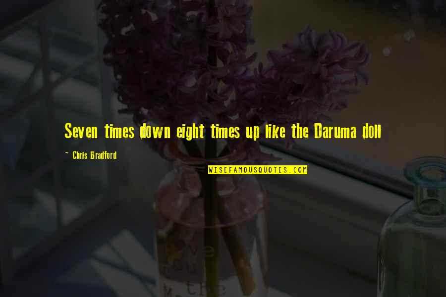 Doll Up Quotes By Chris Bradford: Seven times down eight times up like the Doll Up Quotes By Chris Bradford: Seven times down eight times up like the