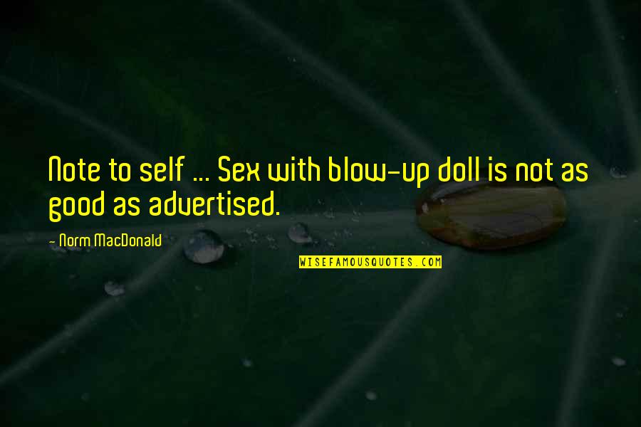 Doll Up Quotes By Norm MacDonald: Note to self ... Sex with blow-up doll Doll Up Quotes By Norm MacDonald: Note to self ... Sex with blow-up doll