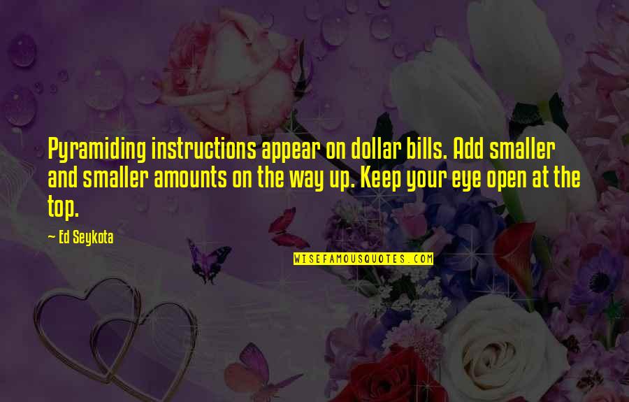 Dollar Bills Quotes By Ed Seykota: Pyramiding instructions appear on dollar bills. Add smaller