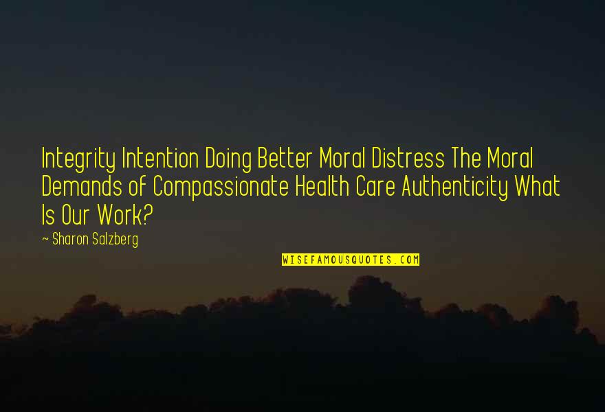 Dollar Bills Quotes By Sharon Salzberg: Integrity Intention Doing Better Moral Distress The Moral