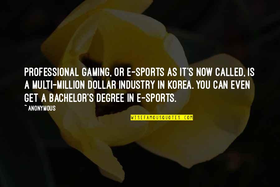 Dollar Quotes By Anonymous: Professional Gaming, or e-Sports as it's now called,