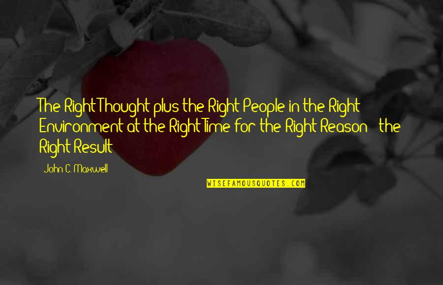 Dollarhide Health Quotes By John C. Maxwell: The Right Thought plus the Right People in Dollarhide Health Quotes By John C. Maxwell: The Right Thought plus the Right People in