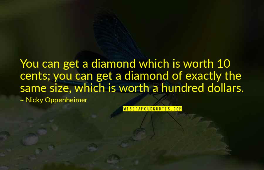 Dollars And Cents Quotes By Nicky Oppenheimer: You can get a diamond which is worth