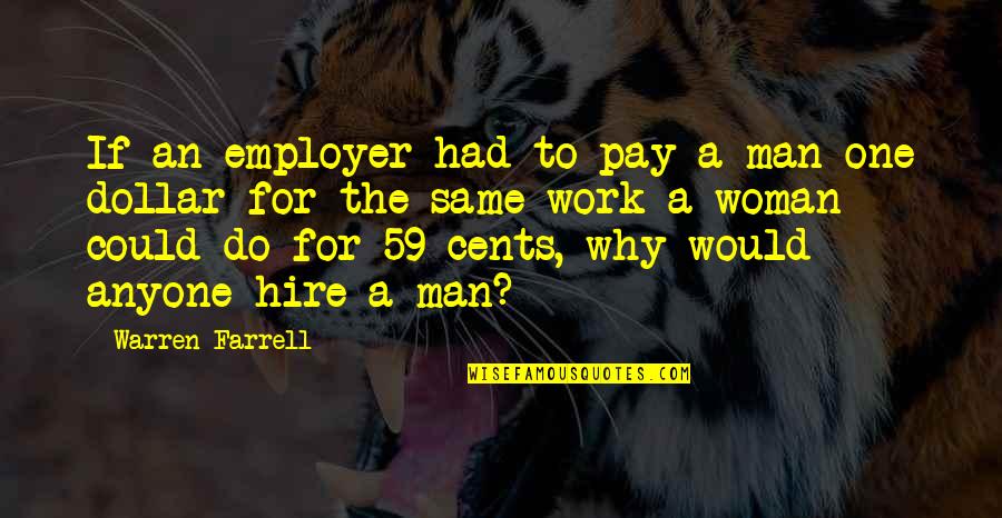 Dollars And Cents Quotes By Warren Farrell: If an employer had to pay a man