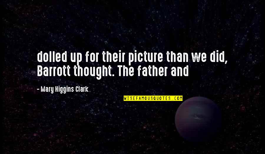 Dolled Quotes By Mary Higgins Clark: dolled up for their picture than we did, Dolled Quotes By Mary Higgins Clark: dolled up for their picture than we did,