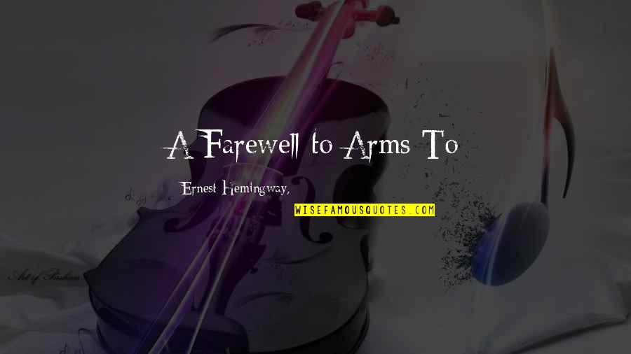 Dollens Quotes By Ernest Hemingway,: A Farewell to Arms To