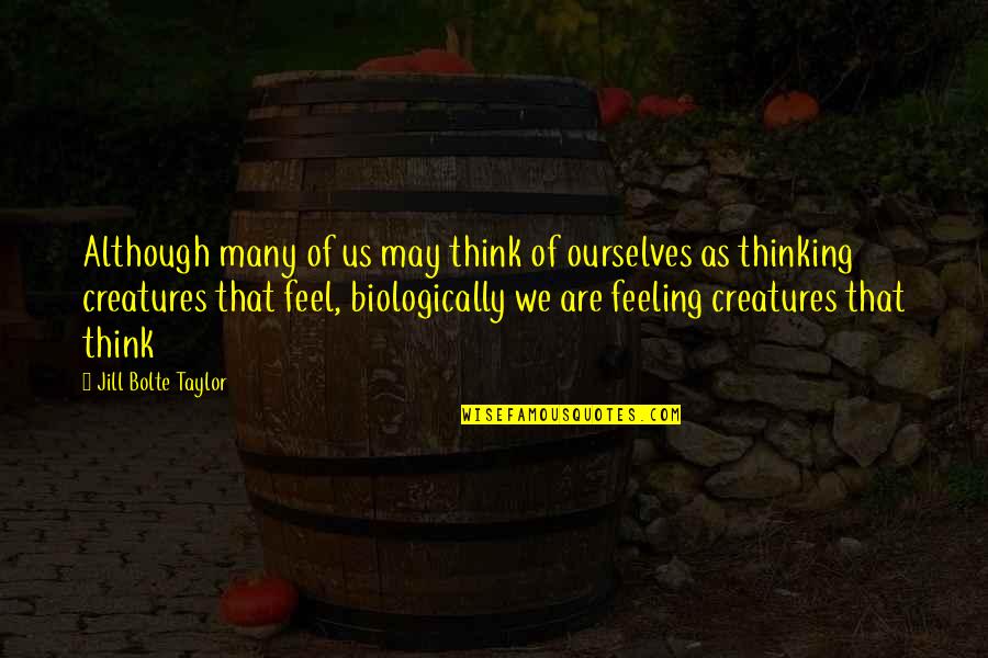 Doller Quotes By Jill Bolte Taylor: Although many of us may think of ourselves Doller Quotes By Jill Bolte Taylor: Although many of us may think of ourselves
