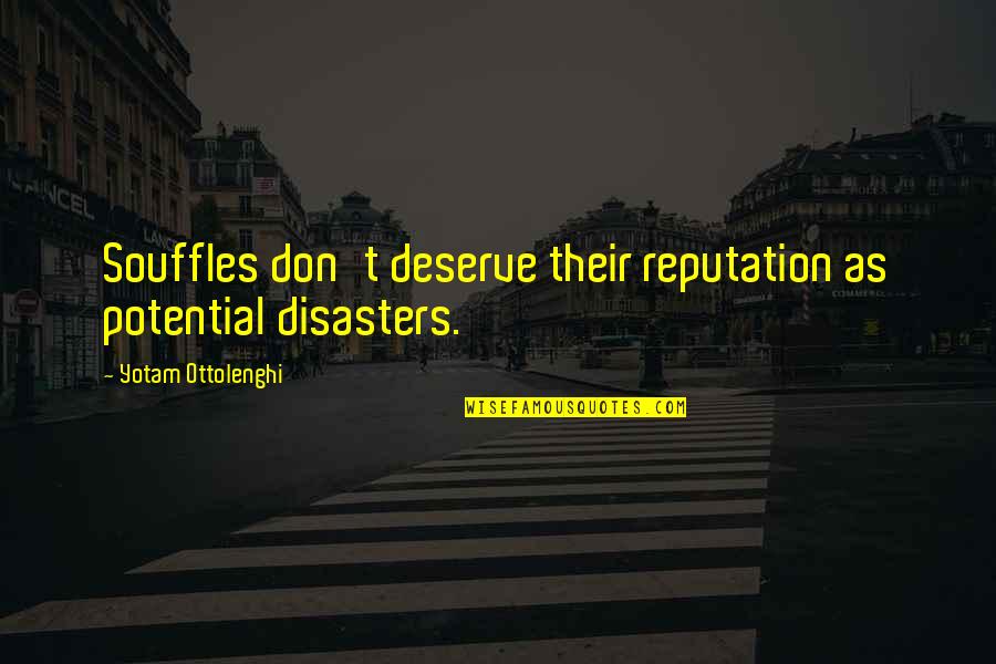 Dollfus Mieg Quotes By Yotam Ottolenghi: Souffles don't deserve their reputation as potential disasters.