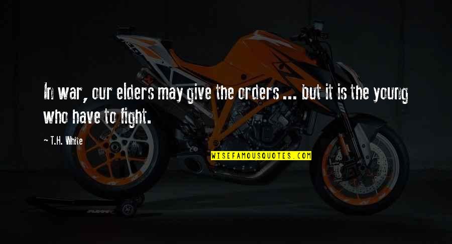 Dollmaker 101 Quotes By T.H. White: In war, our elders may give the orders