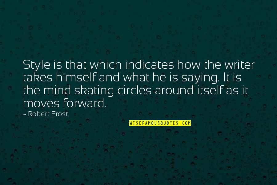 Dollops Of Diane Quotes By Robert Frost: Style is that which indicates how the writer Dollops Of Diane Quotes By Robert Frost: Style is that which indicates how the writer
