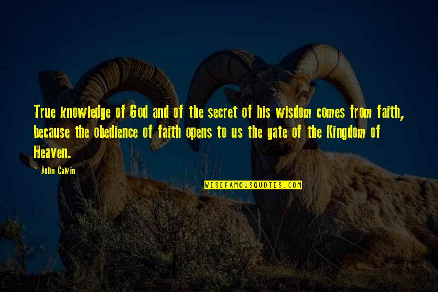 Dollops Quotes By John Calvin: True knowledge of God and of the secret Dollops Quotes By John Calvin: True knowledge of God and of the secret