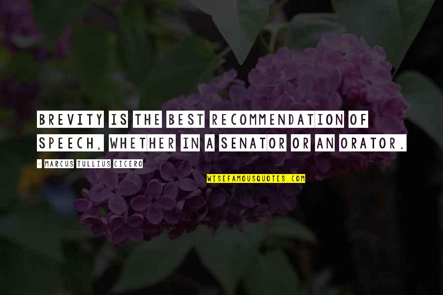 Dollops Quotes By Marcus Tullius Cicero: Brevity is the best recommendation of speech, whether Dollops Quotes By Marcus Tullius Cicero: Brevity is the best recommendation of speech, whether