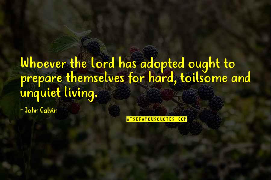 Dolly Parton Famous Quotes By John Calvin: Whoever the Lord has adopted ought to prepare