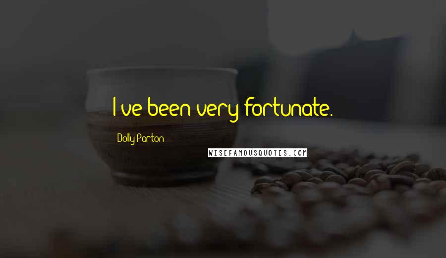 Dolly Parton quotes: I've been very fortunate.