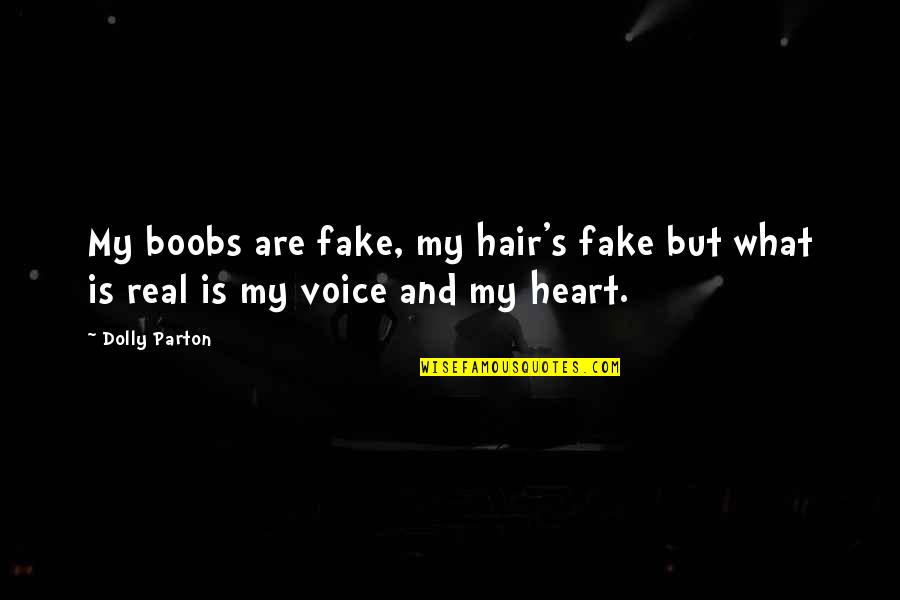 Dolly's Quotes By Dolly Parton: My boobs are fake, my hair's fake but