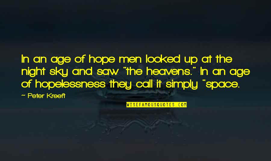 Dolmans Ireland Quotes By Peter Kreeft: In an age of hope men looked up