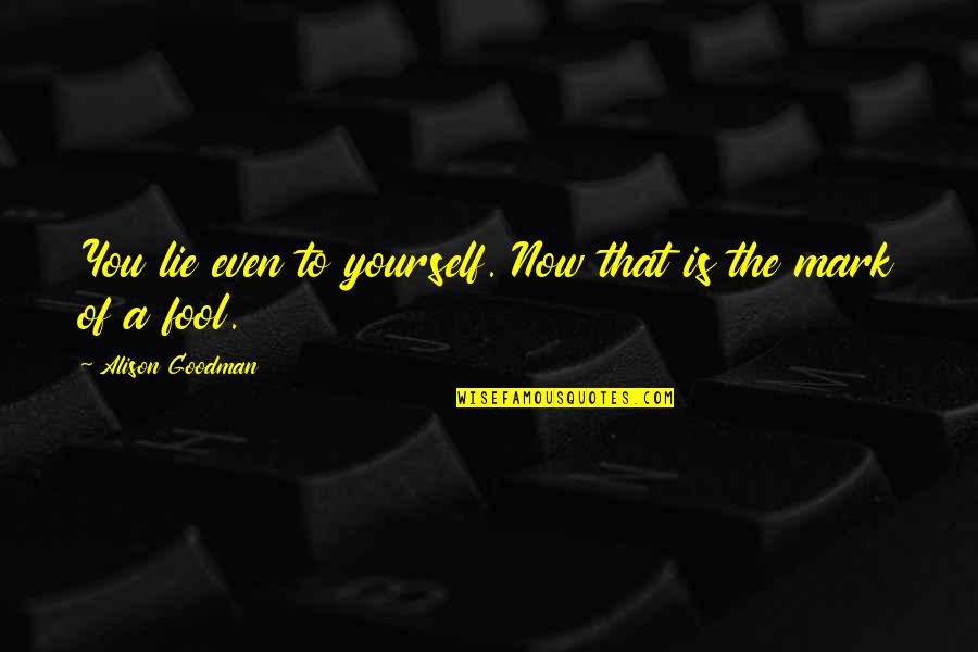 Dolmur Quotes By Alison Goodman: You lie even to yourself. Now that is Dolmur Quotes By Alison Goodman: You lie even to yourself. Now that is