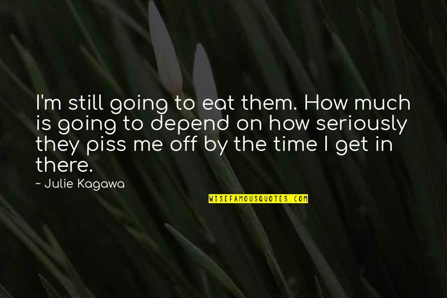 Dolor De Espalda Quotes By Julie Kagawa: I'm still going to eat them. How much