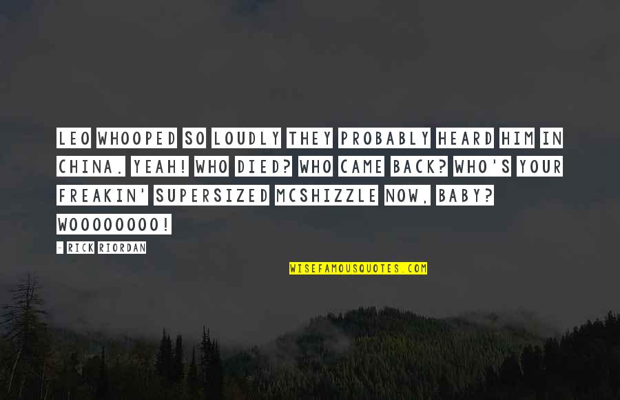 Dolori Articolari Quotes By Rick Riordan: Leo whooped so loudly they probably heard him Dolori Articolari Quotes By Rick Riordan: Leo whooped so loudly they probably heard him
