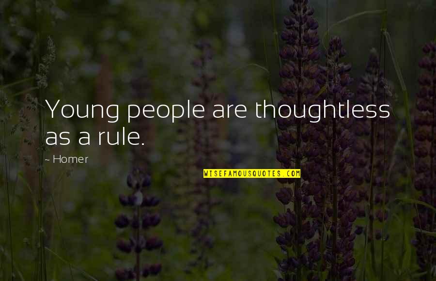 Doloris Latin Quotes By Homer: Young people are thoughtless as a rule.