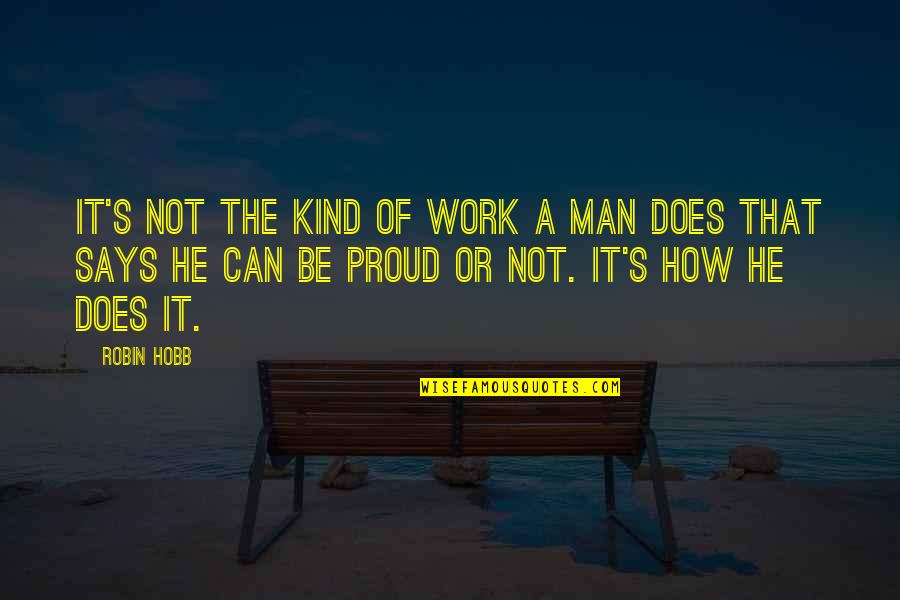 Dolors Quotes By Robin Hobb: It's not the kind of work a man Dolors Quotes By Robin Hobb: It's not the kind of work a man
