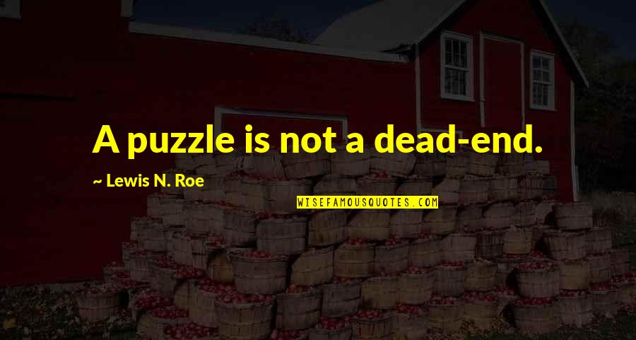 Dolph Lundgren Rocky 4 Quotes By Lewis N. Roe: A puzzle is not a dead-end. Dolph Lundgren Rocky 4 Quotes By Lewis N. Roe: A puzzle is not a dead-end.