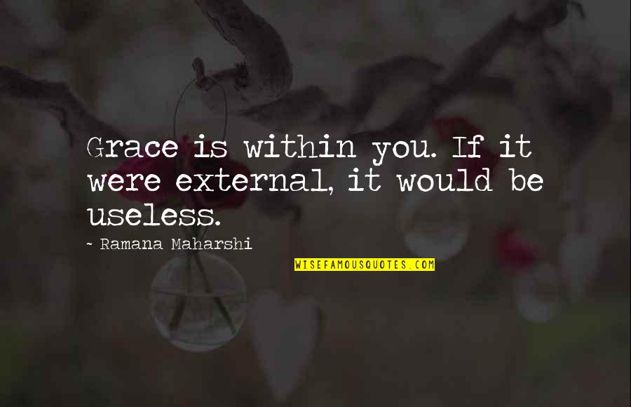 Dolph Lundgren Rocky 4 Quotes By Ramana Maharshi: Grace is within you. If it were external, Dolph Lundgren Rocky 4 Quotes By Ramana Maharshi: Grace is within you. If it were external,