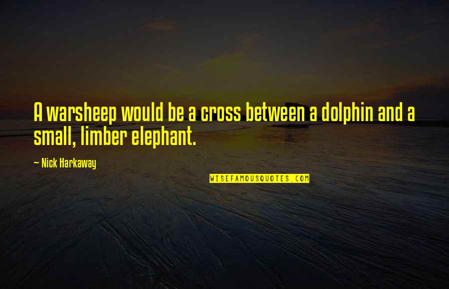 Dolphin Quotes By Nick Harkaway: A warsheep would be a cross between a