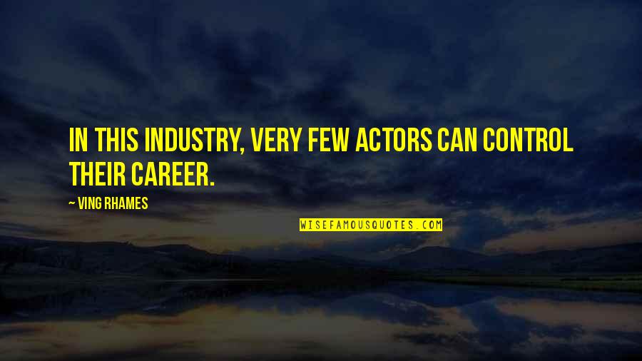 Dolphin Watching Quotes By Ving Rhames: In this industry, very few actors can control