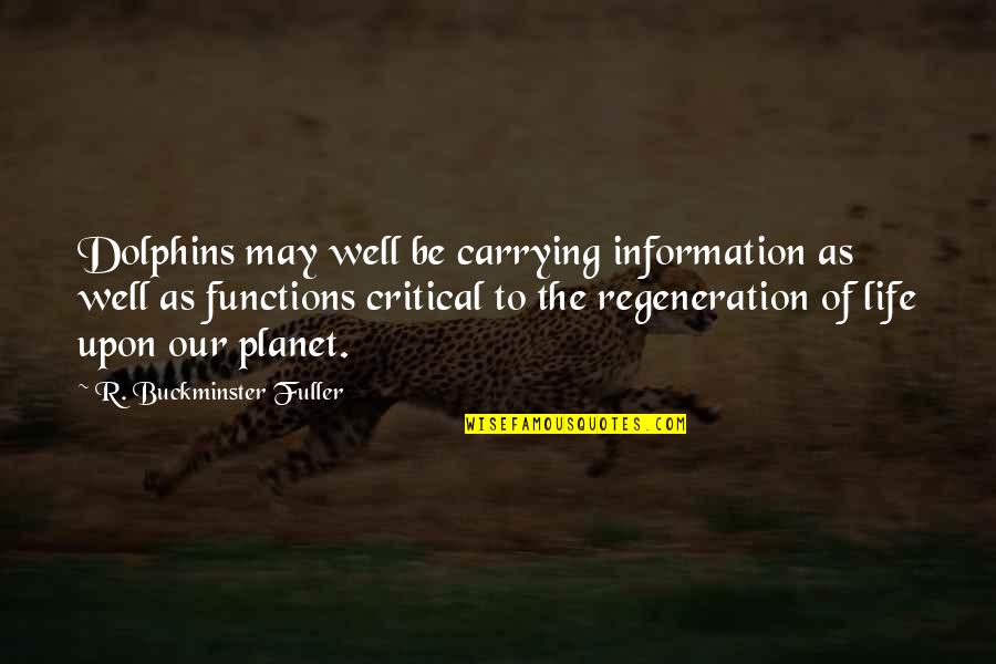 Dolphins Quotes By R. Buckminster Fuller: Dolphins may well be carrying information as well