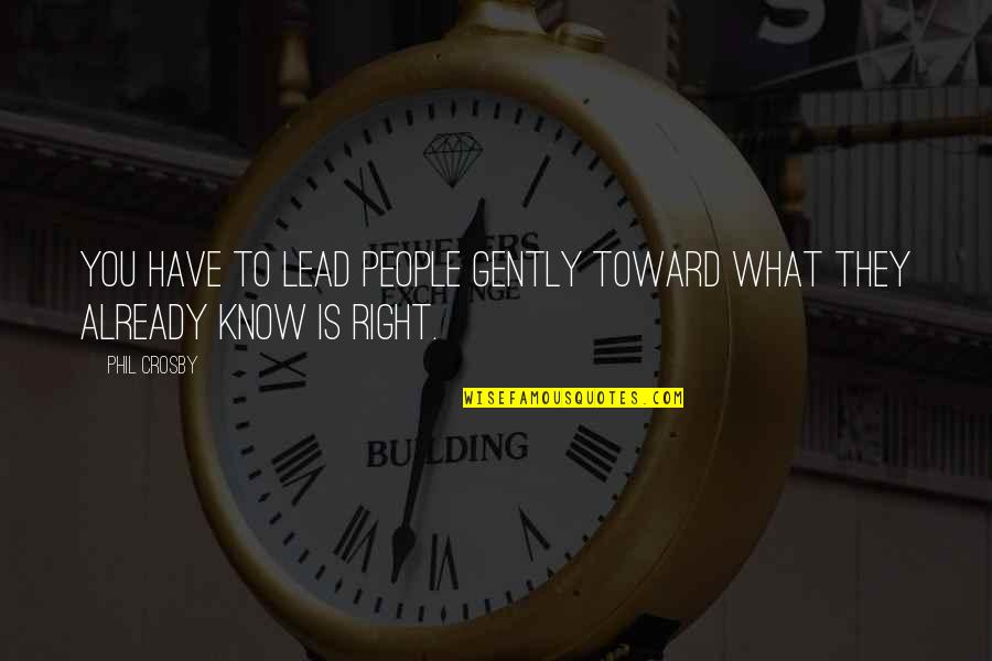 Dolphy And Panchito Quotes By Phil Crosby: You have to lead people gently toward what