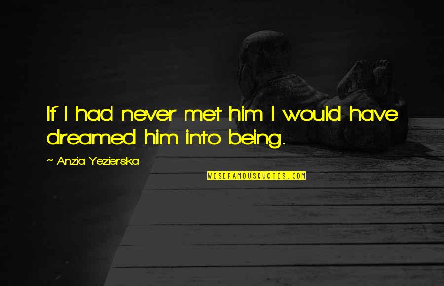 Doltish Crossword Quotes By Anzia Yezierska: If I had never met him I would Doltish Crossword Quotes By Anzia Yezierska: If I had never met him I would