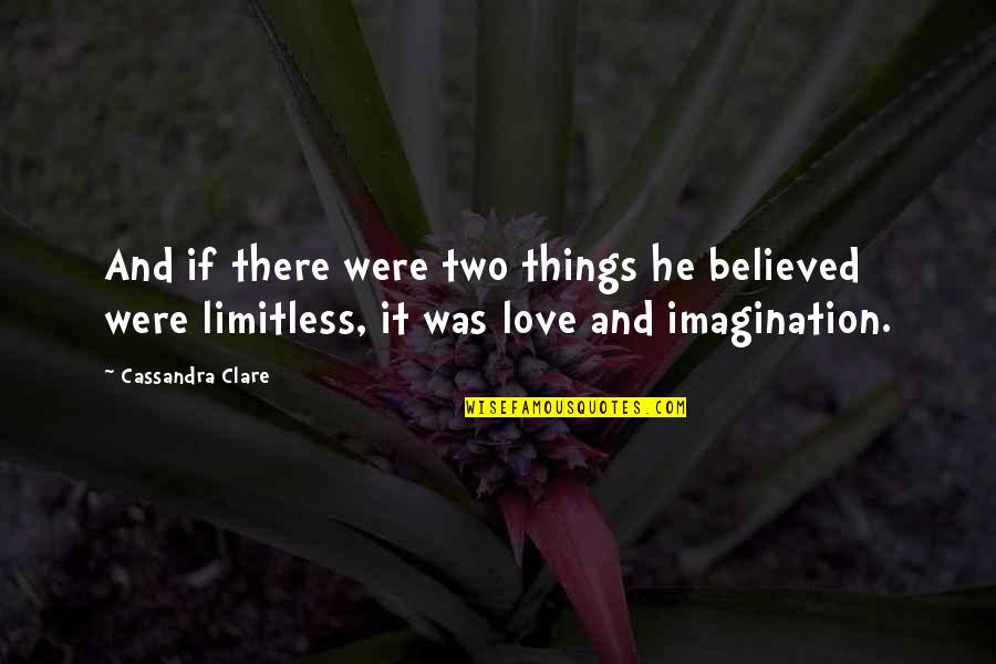 Dolts On Quotes By Cassandra Clare: And if there were two things he believed