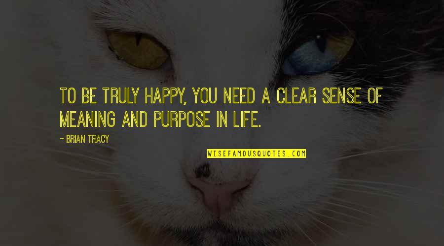 Dolunaya Karsi Quotes By Brian Tracy: To be truly happy, you need a clear
