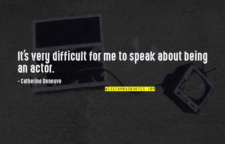 Dolusu Aqua Quotes By Catherine Deneuve: It's very difficult for me to speak about Dolusu Aqua Quotes By Catherine Deneuve: It's very difficult for me to speak about