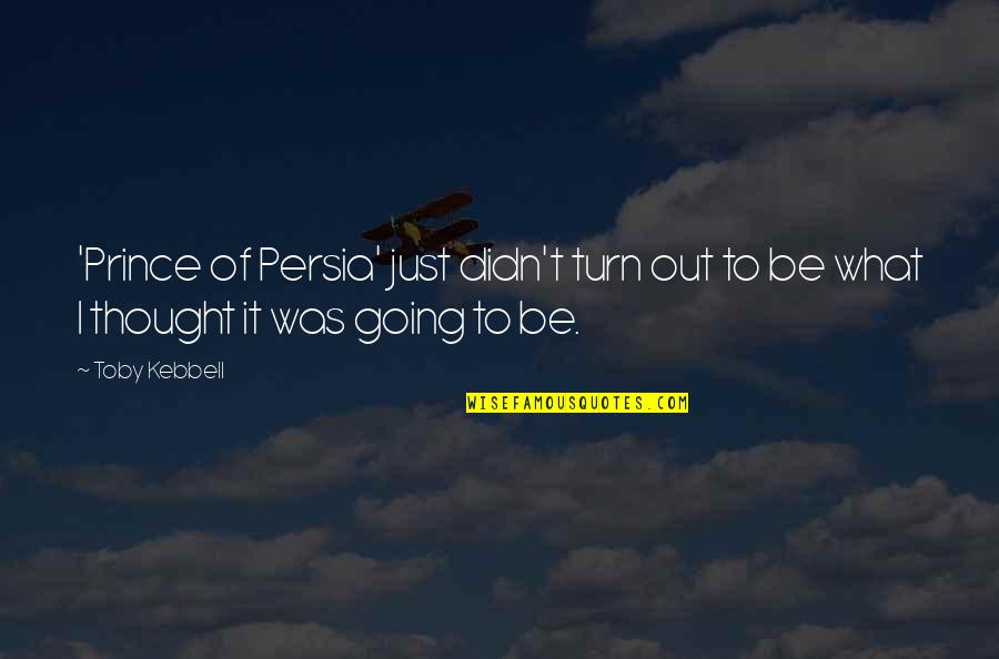 Dolvin Foundation Quotes By Toby Kebbell: 'Prince of Persia' just didn't turn out to