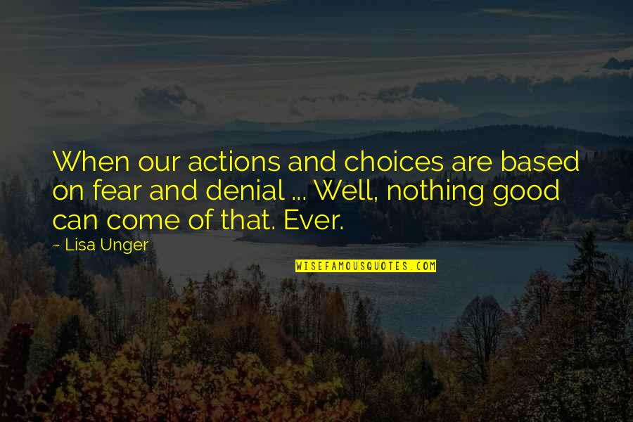 Dom Casmurro Quotes By Lisa Unger: When our actions and choices are based on
